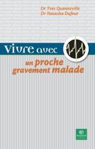 Couverture du livre « VIVRE AVEC UN PROCHE ; atteint d'une maladie grave » de Yves Quenneville aux éditions Bayard Canada Livres