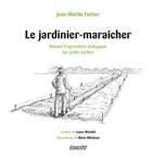 Couverture du livre « Le jardinier-maraîcher ; manuel d'agriculture biologique » de Jean-Martin Fortier aux éditions Ecosociete