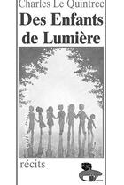 Couverture du livre « Des enfants de lumiere » de Charles Le Quintrec aux éditions Liv'editions
