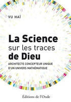 Couverture du livre « La science sur les traces de Dieu » de Vu Hai aux éditions De L'onde