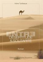 Couverture du livre « Entre désertitude & solitarité » de Irene Turbeaux aux éditions Digitales Pourpres