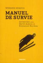 Couverture du livre « Manuel de survie ; entretien avec Hervé Aubron et Emmanuel Burdeau » de Werner Herzog aux éditions Capricci