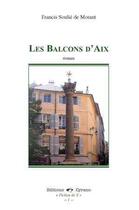 Couverture du livre « Les balcons d'Aix » de Francis Soulie De Morant aux éditions Cyrano