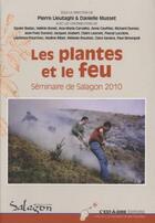 Couverture du livre « Les plantes et le feu ; séminaire de Salagon 2010 » de Pierre Lieutaghi et Danielle Musset aux éditions C'est-a-dire