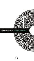 Couverture du livre « Robert Wyatt : rock bottom » de Philipe Gonin aux éditions Densite