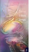 Couverture du livre « Danse à trois temps » de Bourbeau-Cholette Th aux éditions Du Cram