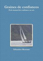 Couverture du livre « Graines de confiances » de Merenne Sebastien aux éditions Lulu