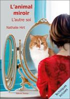 Couverture du livre « L'animal miroir : l'autre soi » de Nathalie Hirt aux éditions Themys Rieder