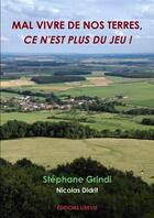 Couverture du livre « Mal vivre de nos terres, ce n'est plus du jeu ! » de Nicolas Didrit S G. aux éditions Lulu