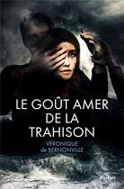 Couverture du livre « Le goût amer de la trahison : Roman initiatique, suspense psychologique, résilience et quête de soi » de Véronique De Bernonville aux éditions Editions Bel Orme