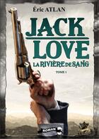 Couverture du livre « Jack love Tome 1 : La rivière de sang » de Eric Atlan aux éditions Sister And Brothers