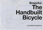 Couverture du livre « Bespoke: the handbuilt bicycle » de Lasky Julie aux éditions Lars Muller
