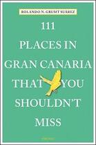 Couverture du livre « 111 places in gran canaria that you shouldn't miss » de Suarez Rolando aux éditions Antique Collector's Club