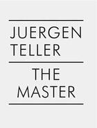 Couverture du livre « Juergen Teller ; the master t.1 » de Juergen Teller aux éditions Steidl