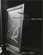 Couverture du livre « Hold still - keep going » de Robert Frank aux éditions Steidl