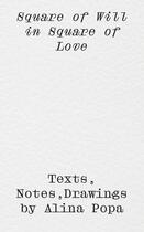 Couverture du livre « Square of will in square of love ; texts, notes, drawings » de Alina Popa aux éditions Punch
