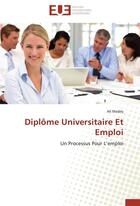 Couverture du livre « Diplôme universitaire et emploi ; un processus pour l'emploi » de Ali Maalej aux éditions Editions Universitaires Europeennes