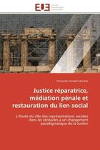 Couverture du livre « Justice reparatrice, mediation penale et restauration du lien social - l'etude du role des represent » de Carvajal Sanchez F. aux éditions Editions Universitaires Europeennes