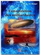 Couverture du livre « La conspiration des milliardaires t.3 » de Gustave Le Rouge aux éditions Thriller Editions