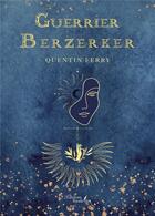 Couverture du livre « Le guerrier berzerker » de Quentin Ferry aux éditions Baudelaire