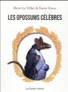 Couverture du livre « Les opossums célèbres » de Xavier Gorce et Herve Le Tellier aux éditions Castor Astral