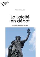 Couverture du livre « La laïcité en débat ; au-delà des idées reçues (2e édition) » de Valentine Zuber aux éditions Le Cavalier Bleu