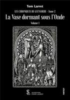 Couverture du livre « Les chroniques de guensorde tome 2 la vase dormant sous l onde volume 1 » de Larret Tom aux éditions Sydney Laurent