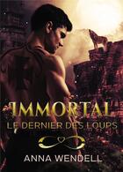 Couverture du livre « Immortal » de Anna Wendell aux éditions Bookelis