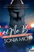 Couverture du livre « AiMe B. Tome 1 : j'apprivoiserai ton mal » de Sonia Miot aux éditions Mxm Bookmark