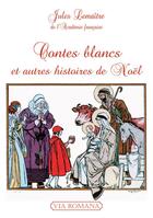 Couverture du livre « Contes blancs et autres histoires de Noël » de Jules Lemaître aux éditions Via Romana