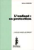 Couverture du livre « L'enfant : sa protection » de Helene Dubouis aux éditions Editions Des Citoyens