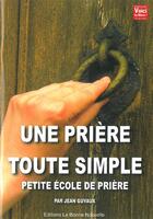 Couverture du livre « Une prière toute simple » de Jean Guyaux aux éditions La Bonne Nouvelle