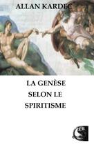 Couverture du livre « La genèse selon le spiritisme » de Allan Kardec aux éditions Vfb Editions