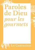 Couverture du livre « Paroles de Dieu pour les gourmets » de Gerard Billon aux éditions Le Centurion
