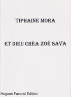 Couverture du livre « Et Dieu créa Zoé Sava » de Tiphaine Mora aux éditions Hugues Facorat