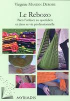 Couverture du livre « Le rebozo ; bien l'utiliser au quotidien et dans sa vie professionnelle » de Virginie Mandin Derobe et Derobe V aux éditions Myriadis