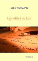 Couverture du livre « Les lettres de Lou » de Didier Hermand aux éditions Audience
