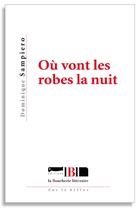 Couverture du livre « Ou vont les robes la nuit » de Dominique Sampiero aux éditions La Boucherie Litteraire