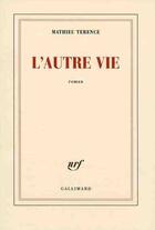 Couverture du livre « L'autre vie » de Mathieu Terence aux éditions Gallimard