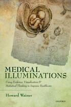 Couverture du livre « Medical Illuminations: Using Evidence, Visualization and Statistical T » de Wainer Howard aux éditions Oup Oxford