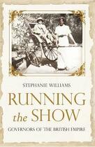 Couverture du livre « Running the show ; governors of the British Empire (1857-1912) » de Stephanie Williams aux éditions Viking Adult