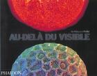 Couverture du livre « Au-dela du visible [de l'atome a l'infini] » de Collectif/Malin aux éditions Phaidon