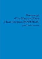 Couverture du livre « Hommage d'un Mauvais Elève à Jean-Jacques ROUSSEAU » de Jean-Daniel Poisson aux éditions Lulu