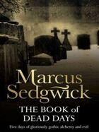 Couverture du livre « The Book of Dead Days » de Marcus Sedgwick aux éditions Orion Digital