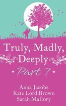 Couverture du livre « Truly, Madly, Deeply - Part 7 Anna Jacobs, Kate Lord Brown and Sarah M » de Novelist'S Association Romantic aux éditions Mills & Boon Series