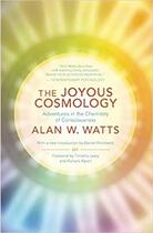 Couverture du livre « THE JOYOUS COSMOLOGY, 2ND EDITION - ADVENTURES IN THE CHEMISTRY OF CONSCIOUSNESS » de Alan Watts aux éditions New World Library