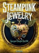 Couverture du livre « Steampunk jewelry » de Ratcliffe Spurgeon V aux éditions Graffito Books