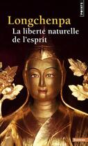 Couverture du livre « La liberté naturelle de l'esprit » de Longchenpa aux éditions Points