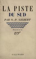 Couverture du livre « La piste du sud » de Oscar-Paul Gilbert aux éditions Gallimard