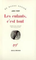 Couverture du livre « Les enfants, c'est tout » de James Purdy aux éditions Gallimard